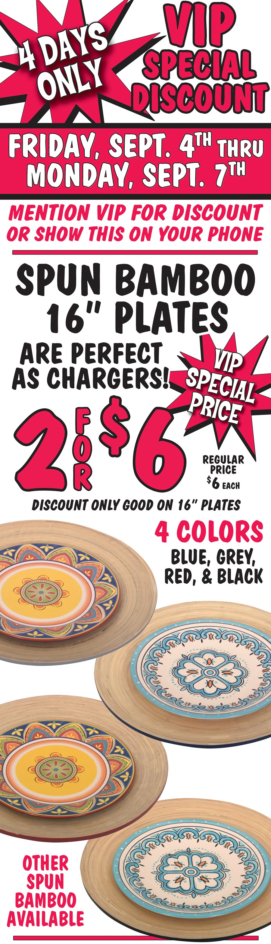 Spun Bamboo 16 inch Plates make perfect Chargers - VIP Special Discount 2 for $6 through Labor Day. Must mention VIP or show on phone for discount. Discount only good on 16 inch Plates. 4 Colors - Red, Black, Blue, and Grey. Other Spun Bamboo Available. image