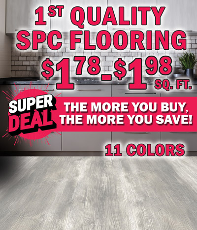 First Quality S P C Flooring in 11 colors $1.78 to $1.98 a square foot, Super Deal, the more you buy, the more you save.