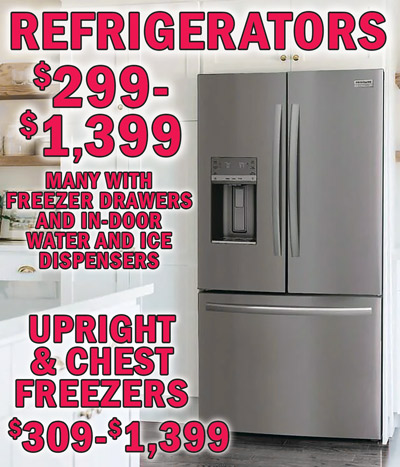Refrigerators $299 to $1,399, many with freezer drawers and in-door water and ice dispensers, Upright and Chest Freezers $309 to $1,399