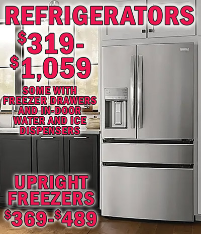 Refrigerators $319 to $1,059, some with freezer drawers and in-door water and ice dispensers, Upright Freezers $369 to $489