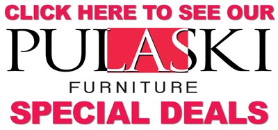 Click here to see all our Pulaski Furniture Special Deals