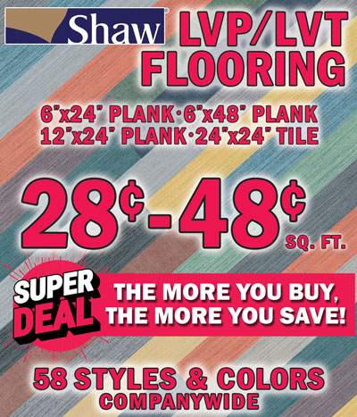 Special Buy Shaw L V T and L V P Flooring luxury vinyl plank and luxury vinyl tile 28 cents to 48 cents a square foot, compare online for $1.39 to $2.99 a square foot, commercial or residential. 6 inch by 24 inch plank, 6 inch by 48 inch plank, 12 inch by 24 inch plank, and 24 inch by 24 inch tile, all first quality with a 15 year warranty. Made in the U S A.