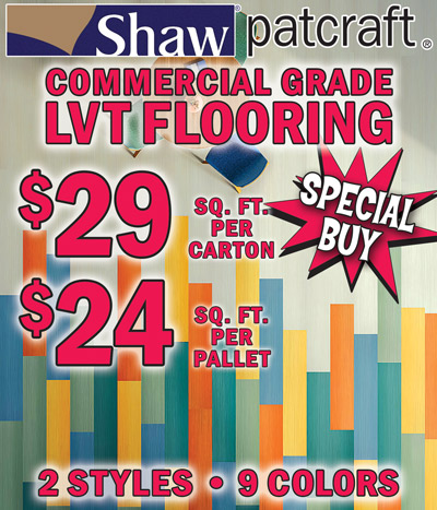 Special Buy Shaw Patcraft Commercial Grade LVT Flooring 29 cents a square foot per carton, 24 cents a square foot per pallet, 2 styles, 9 colors.