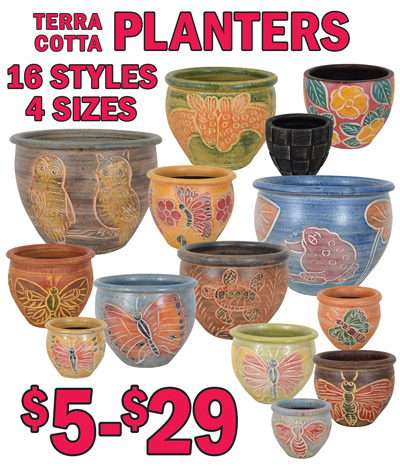 Hand-Thrown, Hand-Painted Terra Cotta Planters from Thailand $5-$29, including owls, giraffes, frogs, turtles, and lots of butterflies. 16 styles in 4 sizes: small is 6 inches tall for $5, item number MIXEDS, medium is 7 and a half inches tall for $9, item number MIXEDM, large is 9 and a half inches tall for $14, item number MIXEDL, extra large is 11 and a half inches tall for $29, item number MIXEDXL. Variety of colors and styles, styles, colors and sizes may vary by store.