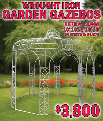 Wrought Iron Garden Gazebos, extra large 10 feet 10 inches in diameter by 10 feet 10 inches tall in white and black $3,800, white item number MCB2405 dash 011 and black item number MCB2405 dash 012. Perfect for wedding venues, botanical gardens, nurseries, parks, hotels, country clubs, retirement communities, and beach houses. Other styles arriving soon – 8 feet 10 inches in diameter by 9 feet 10 inches tall arch in black $3,800 item number MCB2405 dash 013, 8 foot diameter by 9 feet 10 inches tall gazebo in black $3,300 item number MCB2405 dash 014, and 10 foot diameter by 10 feet tall gazebo in vintage copper $4,900 item number MCB dash BM001.