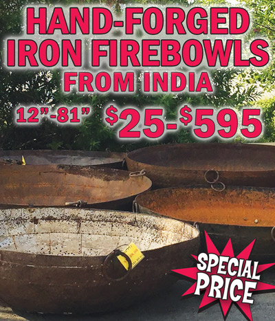 Antique Hand-Forged Iron Firebowls from India, special price 18 inch diameter and smaller now $25, item number BU61XSM. 19 inch to 24 inch diameter now $50, item number BU61SM, 25 inch to 36 inch diameter now $95, item number BU61MD. 37 inch to 48 inch diameter now $395, item number BU61LG. 49 inch diameter or larger no $595, item number BU61XL. Originally priced $378 to $1,599, size vary by store. Each one has its own unique character that improves with age. These antique bowls can be up to 100 years old and were originally uses as Indian cooking bowls, the large ones being used for wedding and festivals. Available in many sizes, they are long lasting multi-functional outdoor pieces. They make great firebowls or planters. You can even stack them to make a unique fountain!