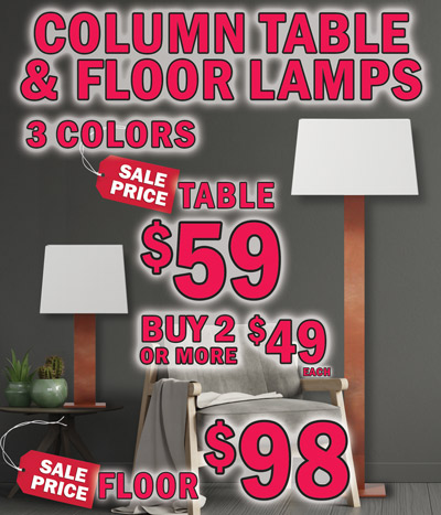 Column Table and Floor Lamps - table lamps sale price $59, buy 2 or more $49 each $88 and floor lamps sale price $98, 3 colors