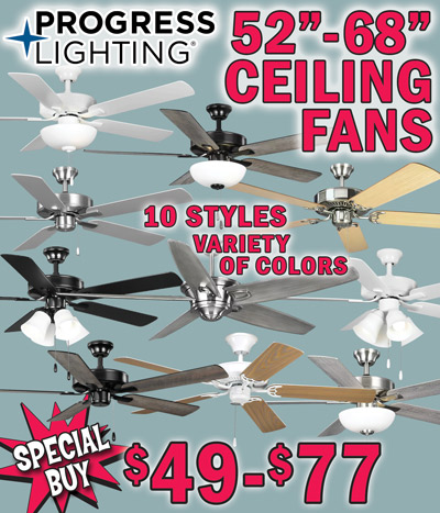 Special Buy Progress Lighting 52 inch to 68 inch ceiling fans $49 to $77, 10 styles, variety of colors
