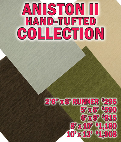 Aniston 2 hand tufted collection 2 feet 6 inches by 8 feet runner $295, 5 feet by 8 feet $590, 6 feet by 9 feet $815, 8 feet by 10 feet $1,180, 10 feet by 13 feet $1,908