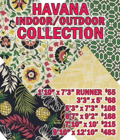 Havana indoor outdoor collection 1 foot 10 inches by 7 feet 3 inches runner $55, 3 feet 3 inches by 5 feet $68, 5 feet 3 inches by 7 feet 3 inches $108, 6 feet 7 inches by 9 feet 2 inches $168, 7 feet 10 inches by 10 feet $215, 9 feet 10 inches by 12 feet 10 inches $483