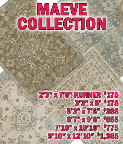 Maeve collection 2 feet 3 inches by 7 feet 6 inches runner $175, 3 feet 3 inches by 5 feet $175, 5 feet 3 inches by 7 feet 6 inches $388, 6 feet 7 inches by 9 feet 6 inches $655, 7 feet 10 inches by 10 feet 10 inches $775, 9 feet 10 inches by 12 feet 10 inches $1,365