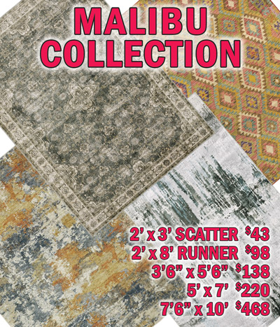 Malibu collection 2 feet by 3 feet scatter $43, 2 feet by 8 feet runner $98, 3 feet 6 inches by 5 feet 6 inches $138, 5 feet by 7 feet $220, 7 feet 6 inches by 10 feet $468