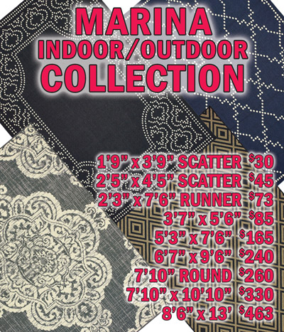 Marina indoor outdoor collection 1 foot 9 inches by 3 feet 9 inches scatter $30, 2 feet 5 inches by 4 feet 5 inches scatter $45, 2 feet 3 inches by 7 feet 6 inches runner $73, 3 feet 7 inches by 5 feet 6 inches $85, 5 feet 3 inches by 7 feet 6 inches $165, 6 feet 7 inches by 9 feet 6 inches $240, 7 feet 10 inches round $260, 7 feet 10 inches by 10 feet 10 inches $330, 8 feet 6 inches by 13 feet $463