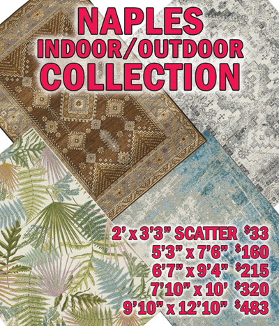 Naples indoor outdoor collection 2 feet by 3 feet 3 inches scatter $33, 5 feet 3 inches by 7 feet 6 inches $160, 6 feet 7 inches by 9 feet 4 inches $215, 7 feet 10 inches by 10 feet $320, 9 feet 10 inches by 12 feet 10 inches $483