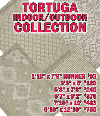 Tortuga indoor outdoor collection 1 foot 10 inches by 7 feet 6 inches runner $93, 3 feet 3 inches by 5 feet $120, 5 feet 3 inches by 7 feet 3 inches $240, 6 feet 7 inches by 9 feet 2 inches $375, 7 feet 10 inches by 10 feet $483, 9 feet 10 inches by 12 feet 10 inches $750