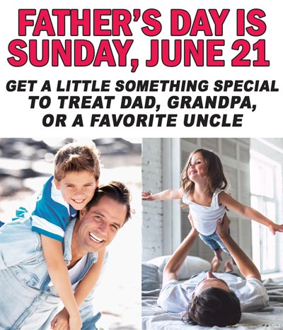 Father's Day is Sunday, June 21. Get a little something spcial to treat dad, grandpa, or a favorite uncle.