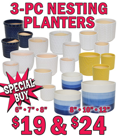 Special Buy 3 piece nesting glazed ceramic planters $19 and $24, variety of styles, 2 size sets, mostly white with embossed pattern, styles and colors may vary by store. 6 inch, 7 inch, and 8 inch sets $19, item number CPR dash 6 dash 7 dash 8, 8 styles to choose from, sold as 3 piece sets only. 8 inch, 10 inch, and 12 inch set $24, item number CPR dash 8 dash 10 dash 12, sold as 3 piece set only. Plus 8 inch planter with wooden 3 leg stand $9, item number CPR8S dash WHT. Hurry in for best selection.